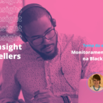 Insight Tellers – ep 13: Monitoramento de redes na Black Friday